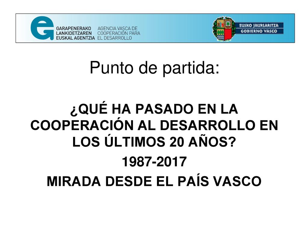Punto de partida: ¿QUÉ HA PASADO EN LA COOPERACIÓN AL DESARROLLO EN LOS ÚLTIMOS 20 AÑOS.
