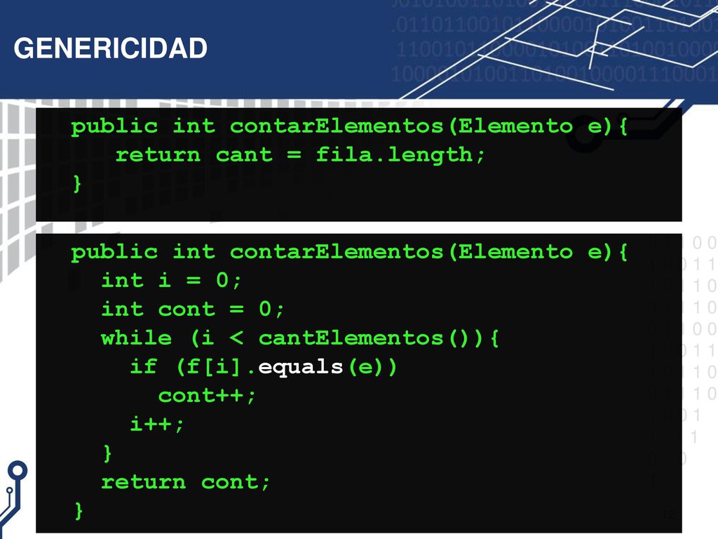 GENERICIDAD public int contarElementos(Elemento e){ return cant = fila.length; } public int contarElementos(Elemento e){