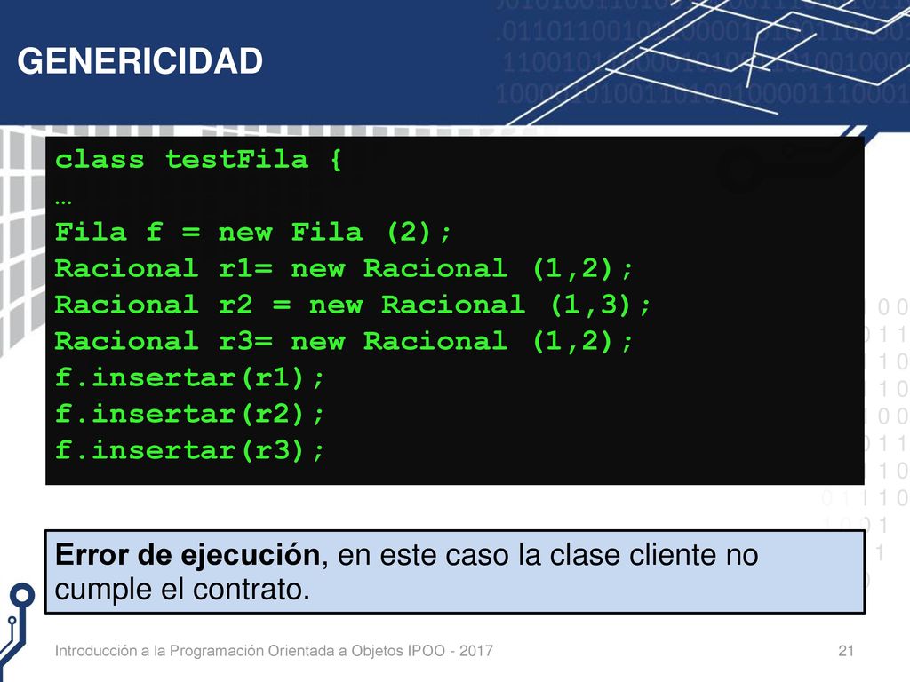 GENERICIDAD class testFila { … Fila f = new Fila (2);