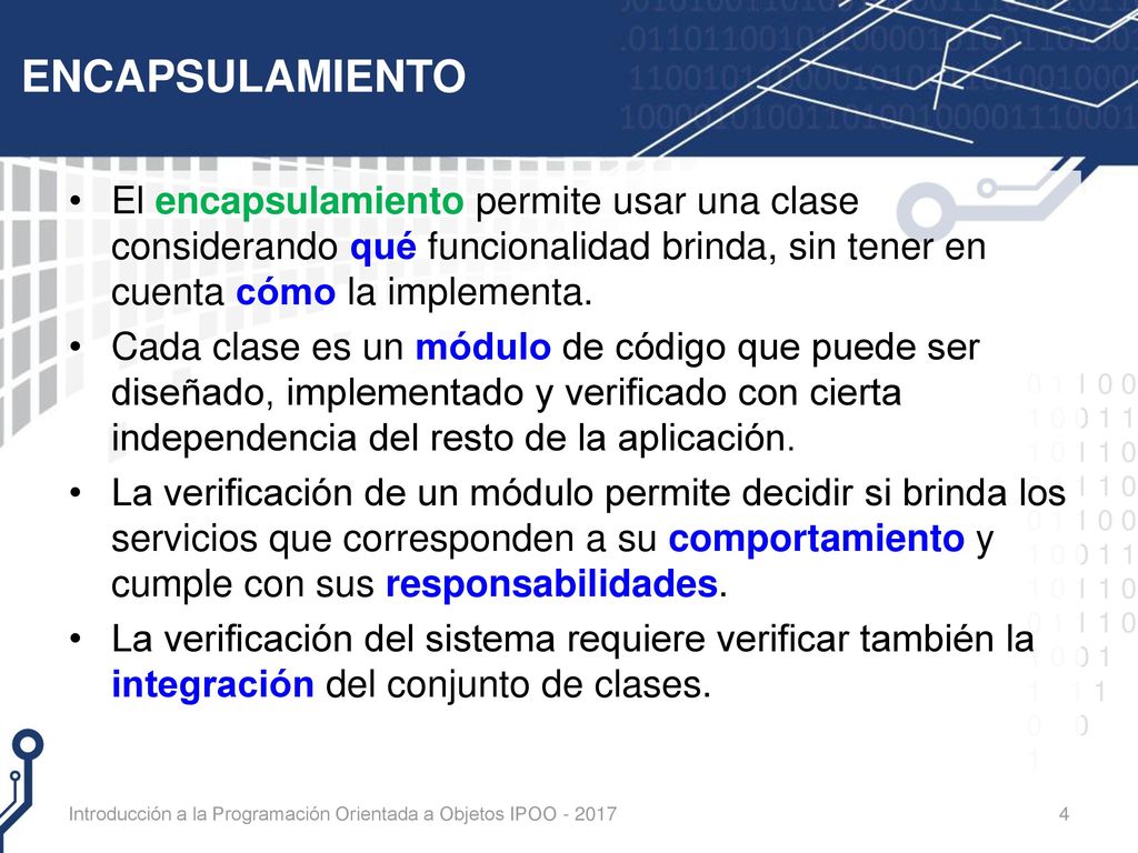 ENCAPSULAMIENTO El encapsulamiento permite usar una clase considerando qué funcionalidad brinda, sin tener en cuenta cómo la implementa.