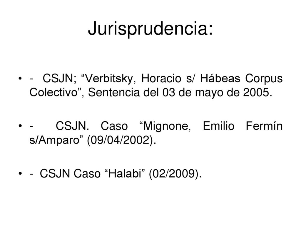 Jurisprudencia: - CSJN; Verbitsky, Horacio s/ Hábeas Corpus Colectivo , Sentencia del 03 de mayo de