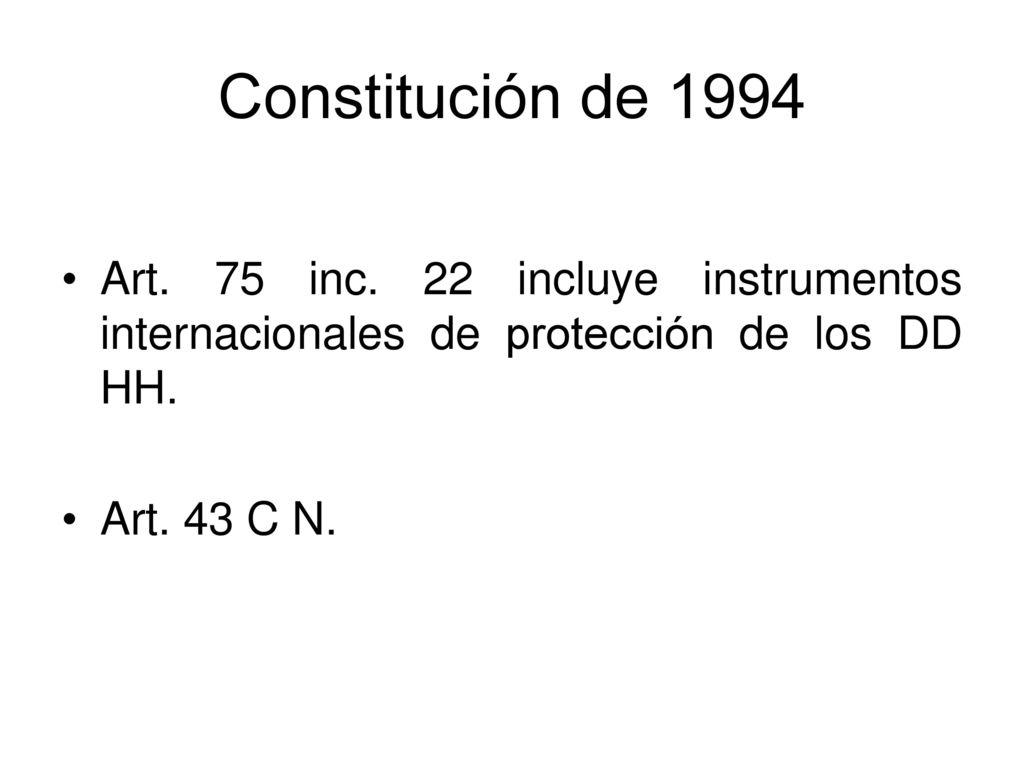 Constitución de 1994 Art. 75 inc. 22 incluye instrumentos internacionales de protección de los DD HH.