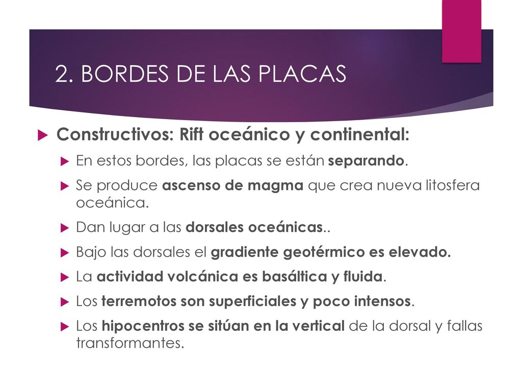 2. BORDES DE LAS PLACAS Constructivos: Rift oceánico y continental: