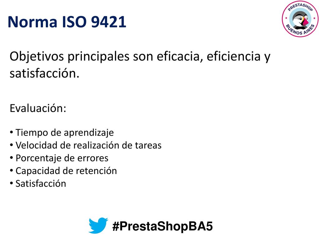 Norma ISO 9421 Objetivos principales son eficacia, eficiencia y satisfacción. Evaluación: Tiempo de aprendizaje.
