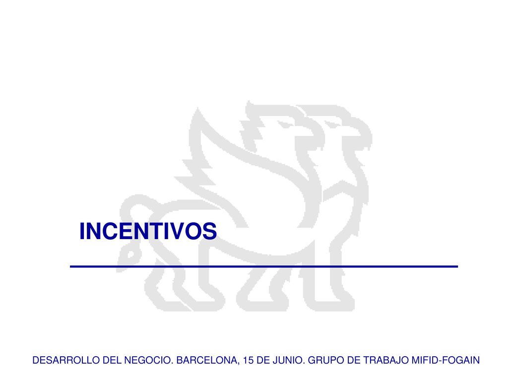 INCENTIVOS DESARROLLO DEL NEGOCIO. BARCELONA, 15 DE JUNIO. GRUPO DE TRABAJO MIFID-FOGAIN