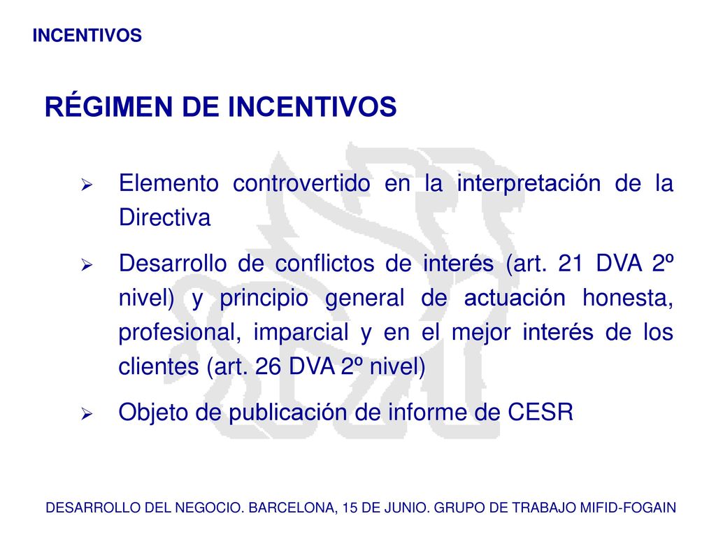 INCENTIVOS RÉGIMEN DE INCENTIVOS. Elemento controvertido en la interpretación de la Directiva.
