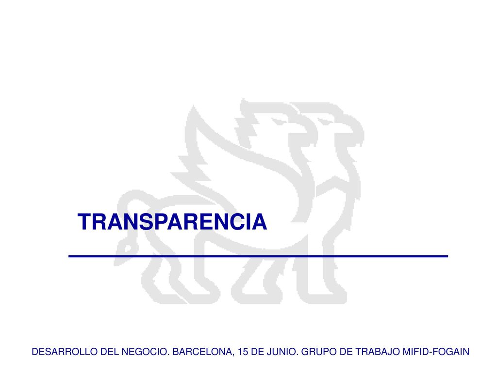 TRANSPARENCIA DESARROLLO DEL NEGOCIO. BARCELONA, 15 DE JUNIO. GRUPO DE TRABAJO MIFID-FOGAIN