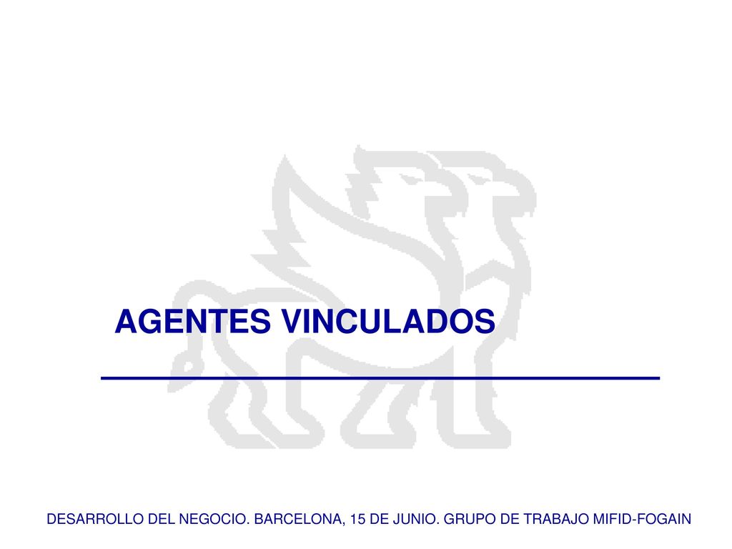 AGENTES VINCULADOS DESARROLLO DEL NEGOCIO. BARCELONA, 15 DE JUNIO. GRUPO DE TRABAJO MIFID-FOGAIN