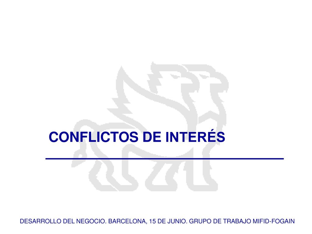 CONFLICTOS DE INTERÉS DESARROLLO DEL NEGOCIO. BARCELONA, 15 DE JUNIO. GRUPO DE TRABAJO MIFID-FOGAIN