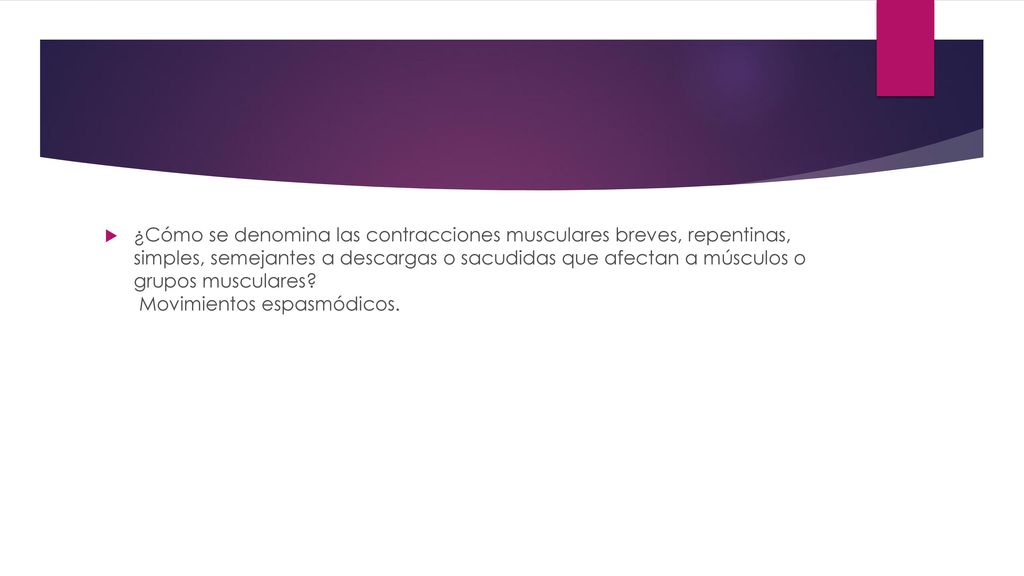 ¿Cómo se denomina las contracciones musculares breves, repentinas, simples, semejantes a descargas o sacudidas que afectan a músculos o grupos musculares.