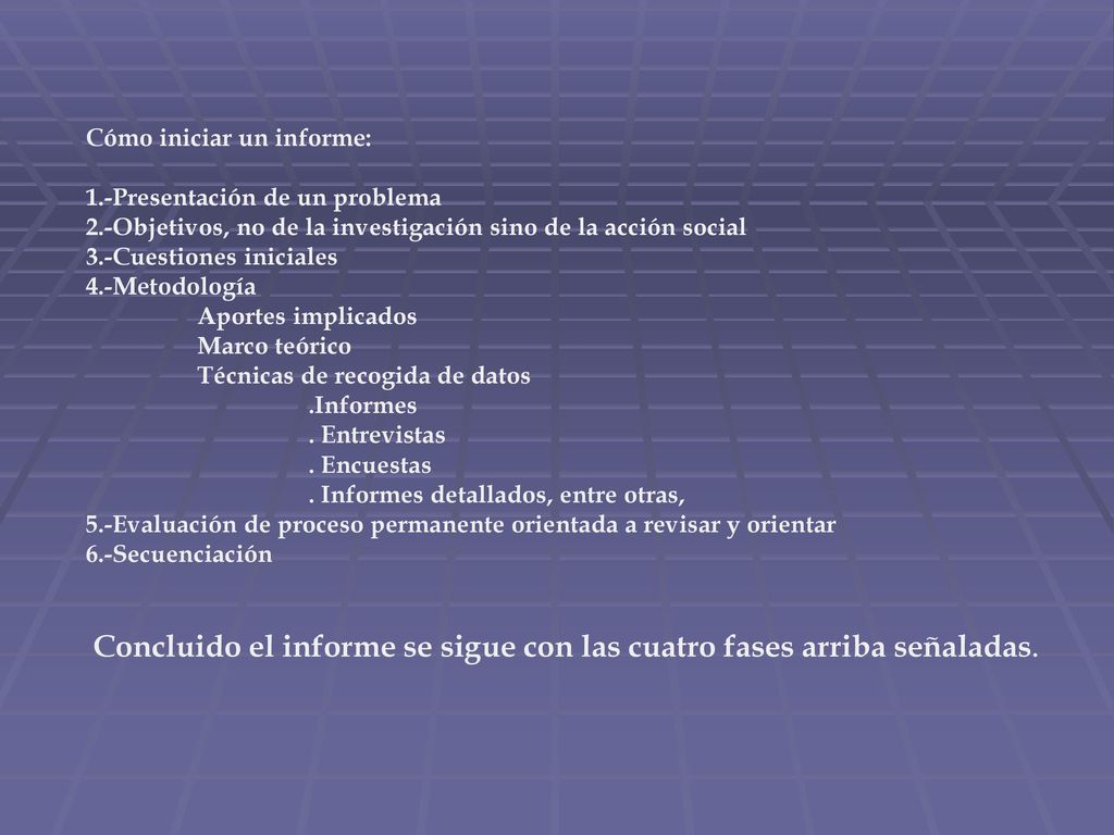 Concluido el informe se sigue con las cuatro fases arriba señaladas.