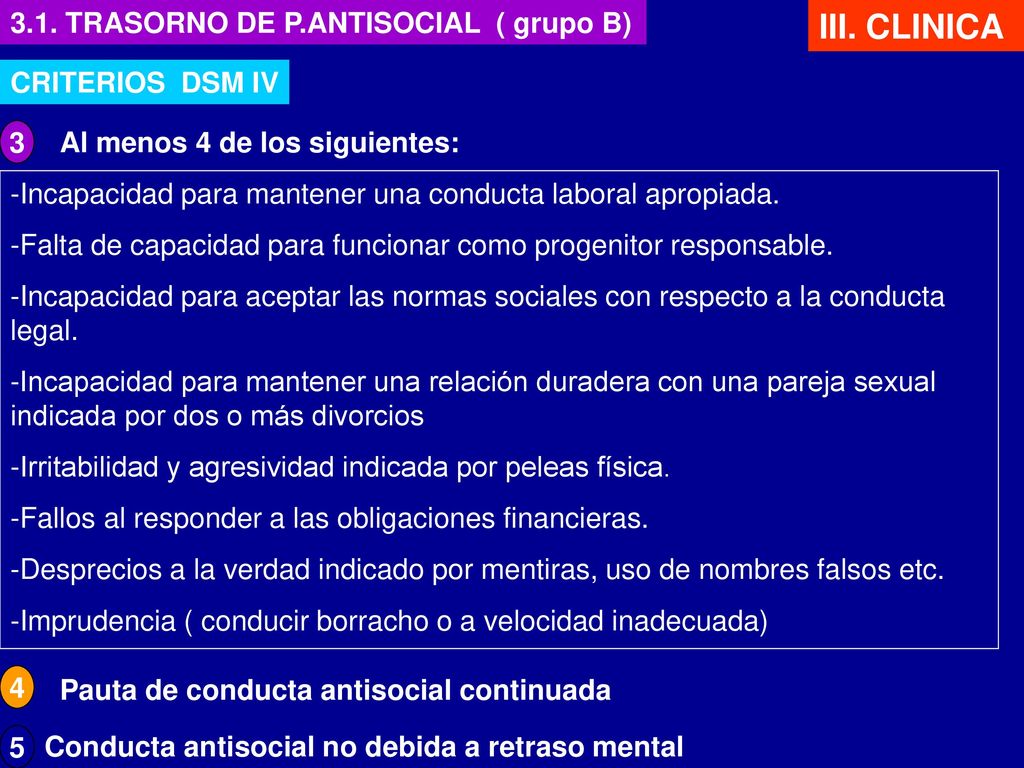 III. CLINICA 3.1. TRASORNO DE P.ANTISOCIAL ( grupo B) CRITERIOS DSM IV