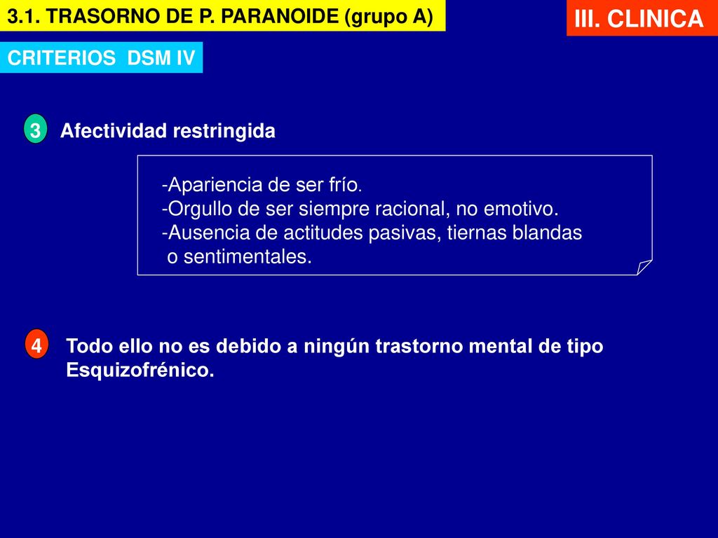 III. CLINICA 3.1. TRASORNO DE P. PARANOIDE (grupo A) CRITERIOS DSM IV