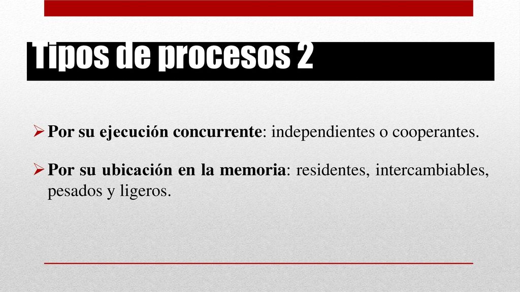 Tipos de procesos 2 Por su ejecución concurrente: independientes o cooperantes.