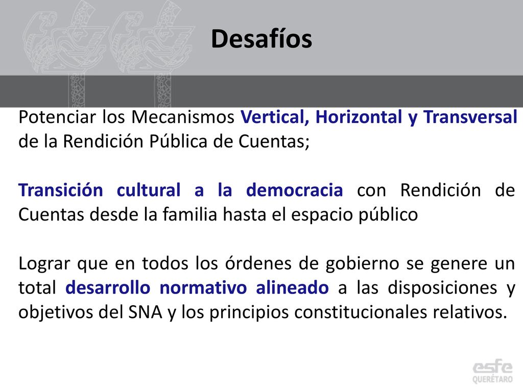Desafíos Potenciar los Mecanismos Vertical, Horizontal y Transversal de la Rendición Pública de Cuentas;