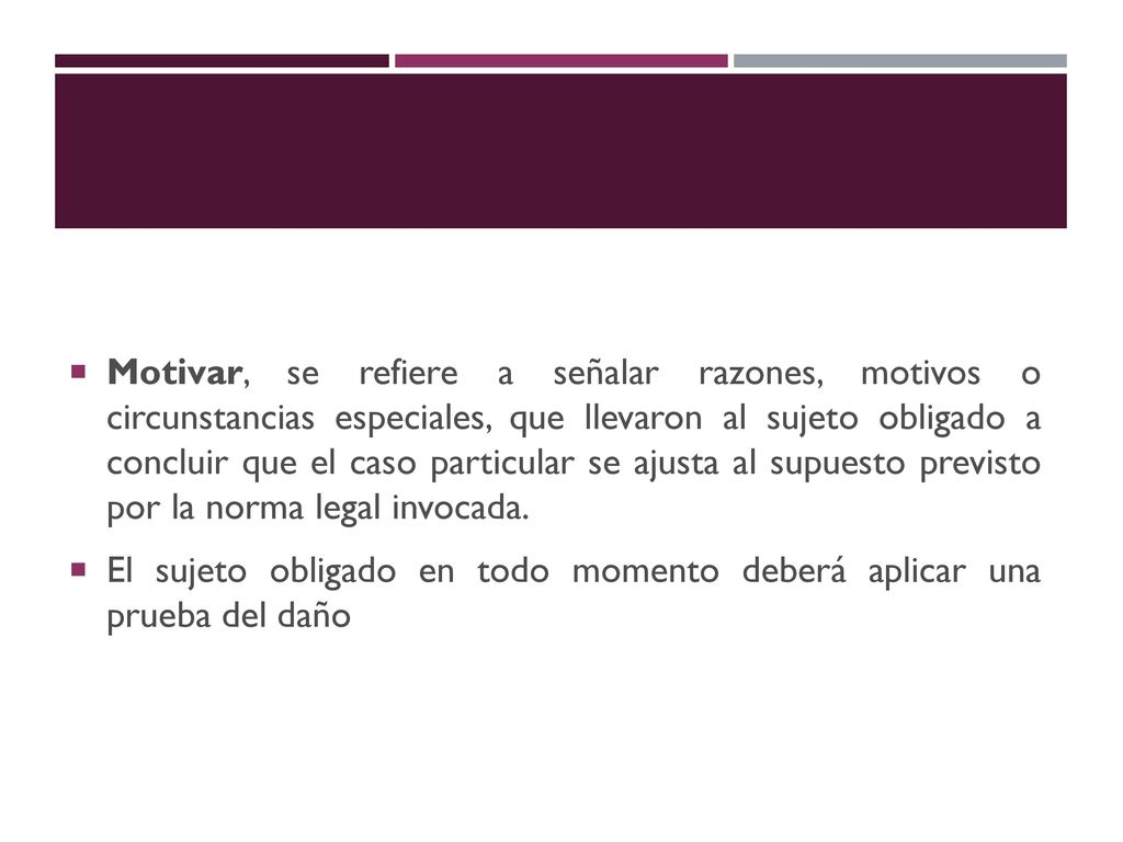 Motivar, se refiere a señalar razones, motivos o circunstancias especiales, que llevaron al sujeto obligado a concluir que el caso particular se ajusta al supuesto previsto por la norma legal invocada.