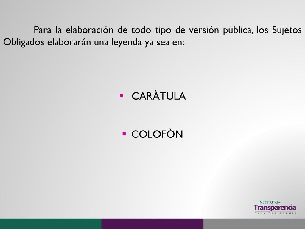 Para la elaboración de todo tipo de versión pública, los Sujetos Obligados elaborarán una leyenda ya sea en: