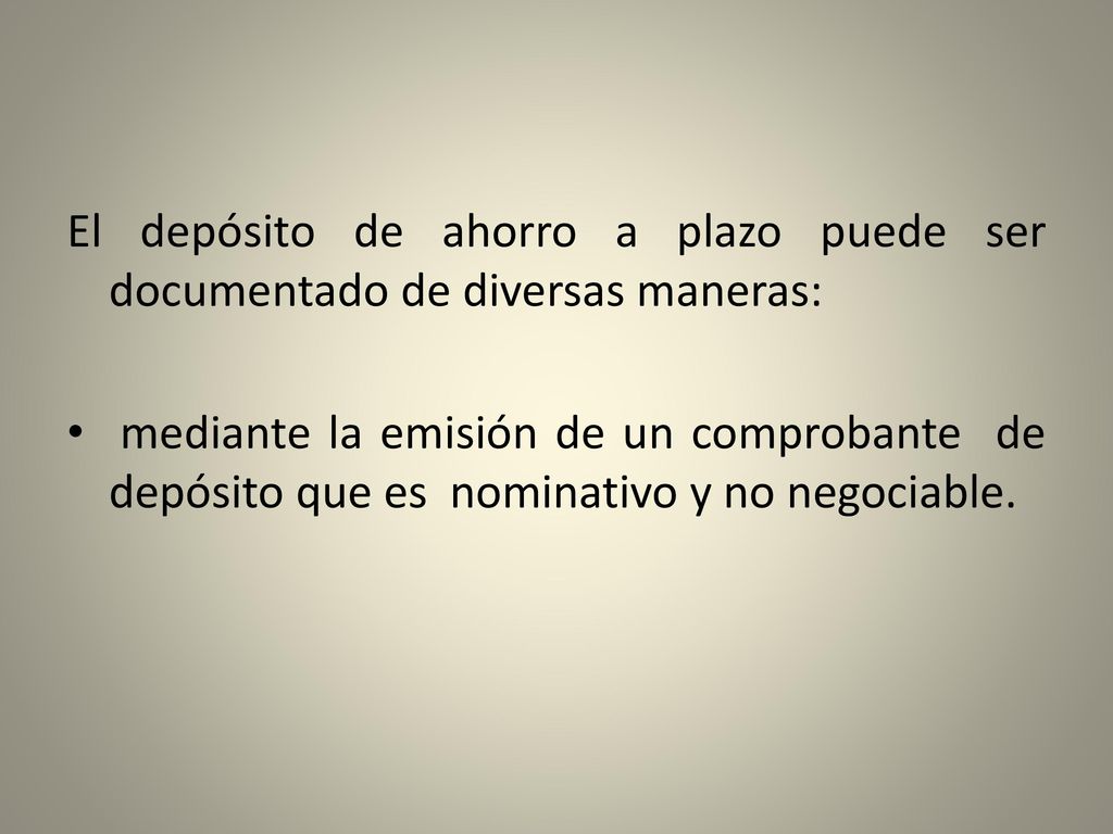 El depósito de ahorro a plazo puede ser documentado de diversas maneras: