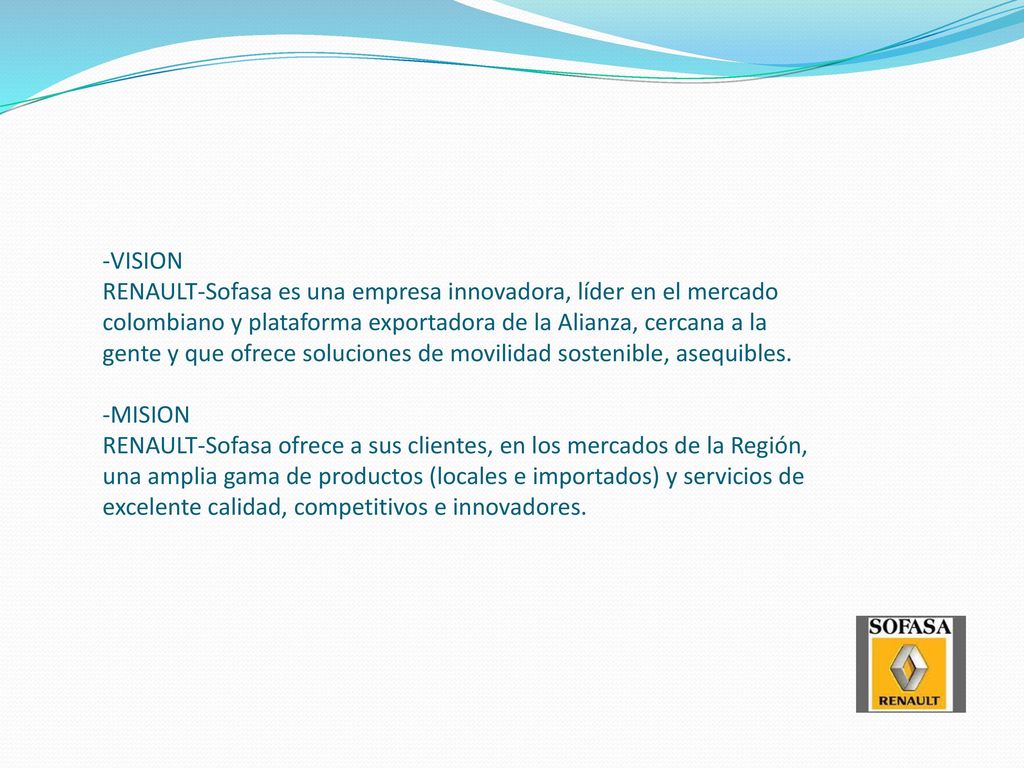-VISION RENAULT-Sofasa es una empresa innovadora, líder en el mercado colombiano y plataforma exportadora de la Alianza, cercana a la gente y que ofrece soluciones de movilidad sostenible, asequibles.