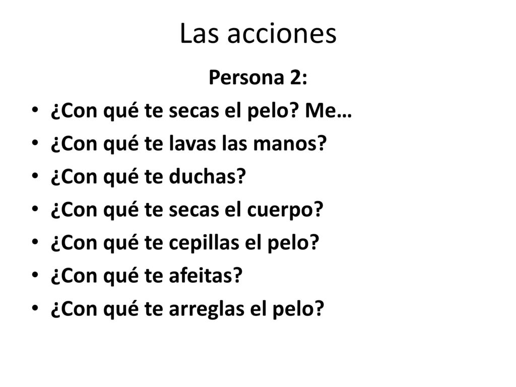 Las acciones Persona 2: ¿Con qué te secas el pelo Me…