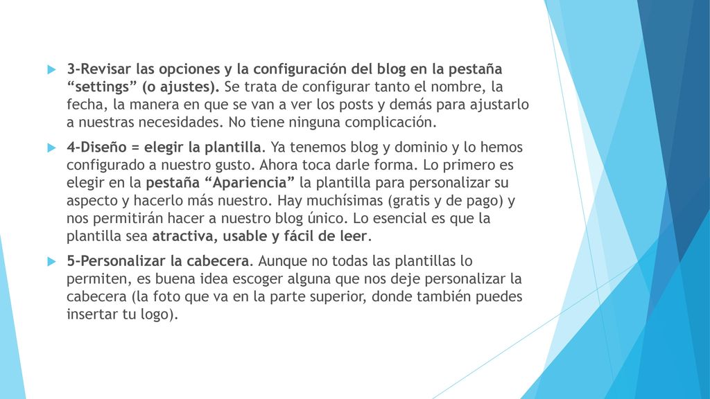 3-Revisar las opciones y la configuración del blog en la pestaña settings (o ajustes). Se trata de configurar tanto el nombre, la fecha, la manera en que se van a ver los posts y demás para ajustarlo a nuestras necesidades. No tiene ninguna complicación.