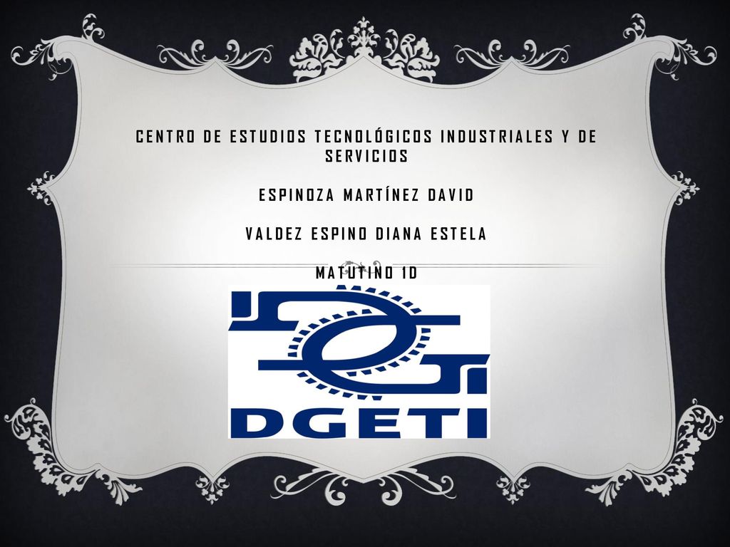 Centro de estudios tecnológicos industriales y de servicios Espinoza Martínez David Valdez espino diana estela matutino 1d