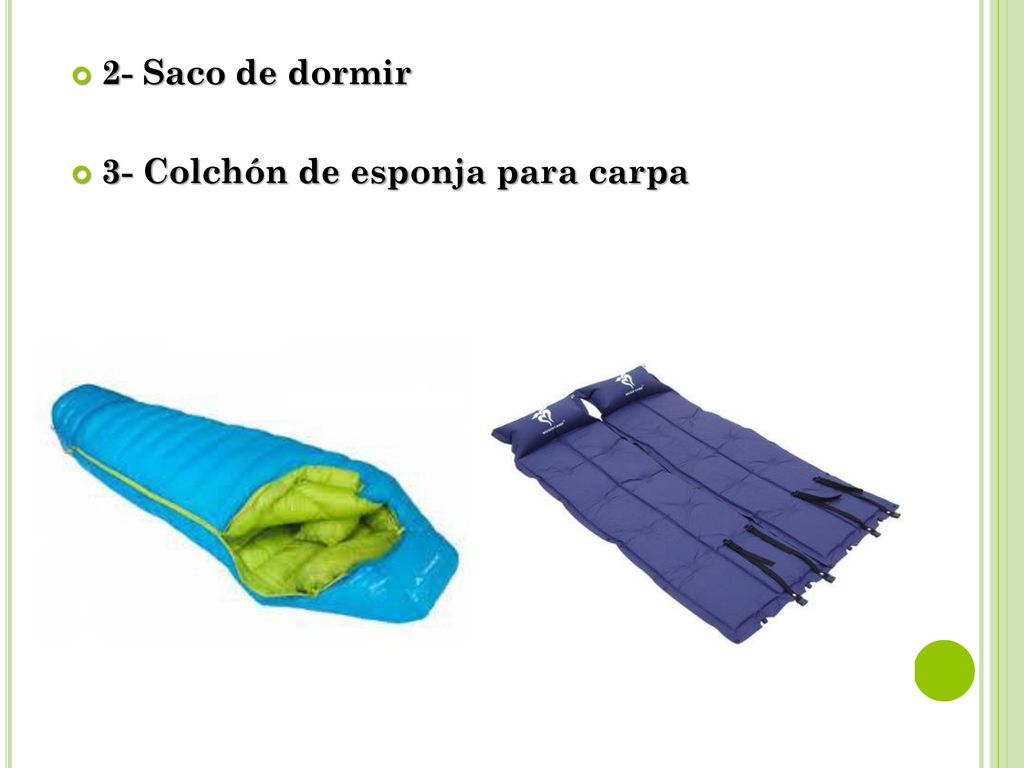 2- Saco de dormir 3- Colchón de esponja para carpa
