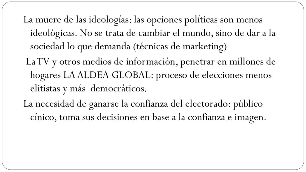La muere de las ideologías: las opciones políticas son menos ideológicas.