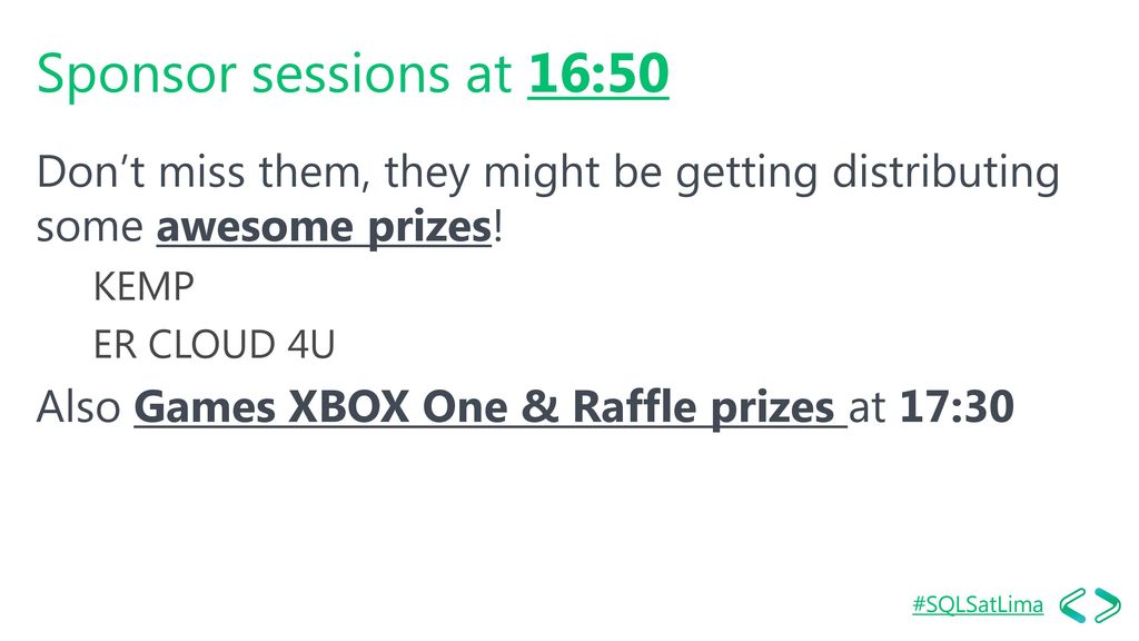 Sponsor sessions at 16:50 Don’t miss them, they might be getting distributing some awesome prizes! KEMP.