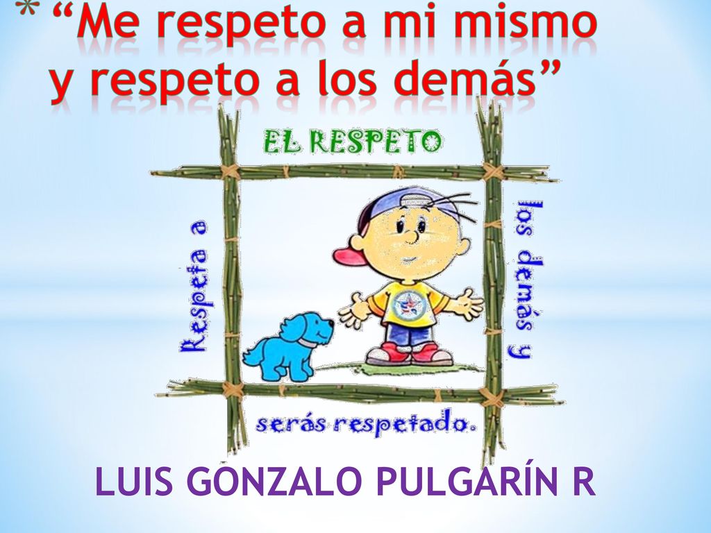 Me respeto a mi mismo y respeto a los demás