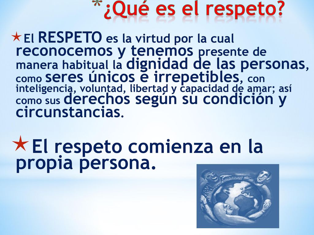 ¿Qué es el respeto El respeto comienza en la propia persona.