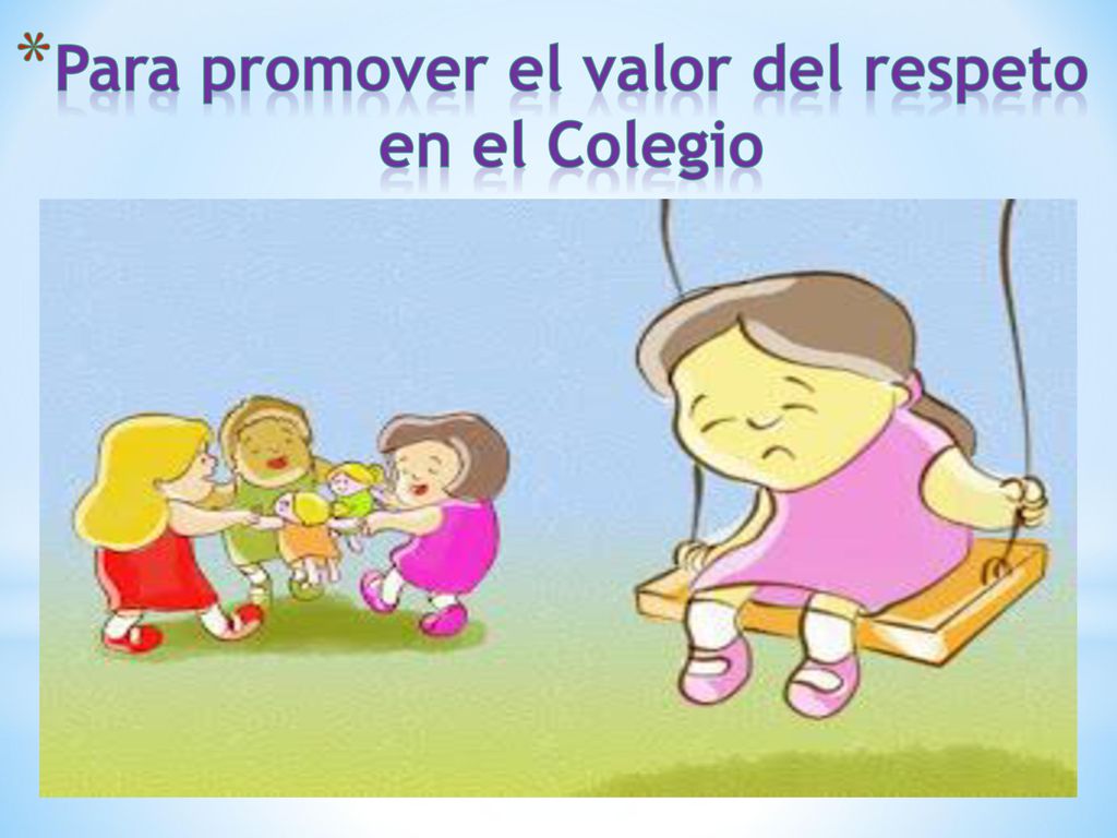 Para promover el valor del respeto en el Colegio
