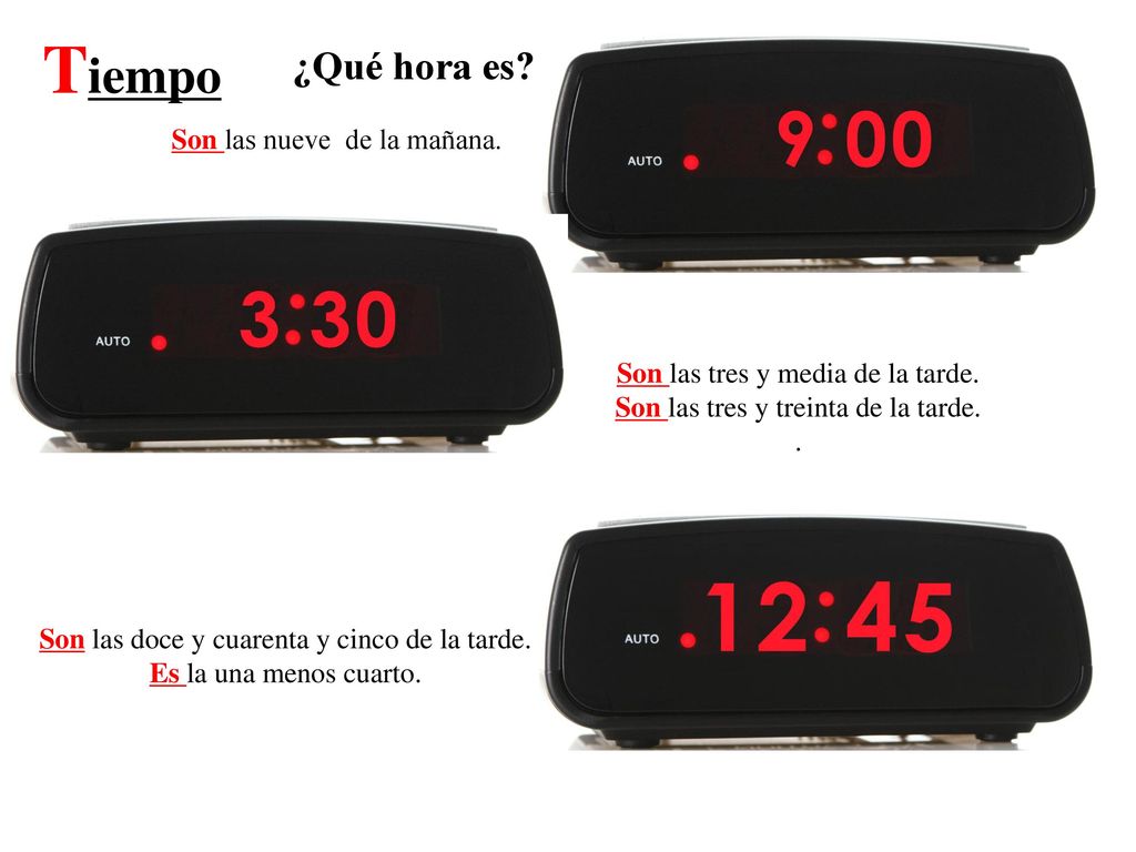 Tiempo ¿Qué hora es Son las nueve de la mañana.