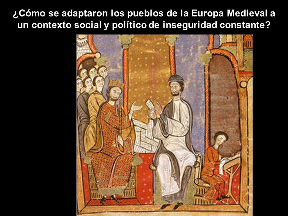¿Cómo se adaptaron los pueblos de la Europa Medieval a un contexto social y político de inseguridad constante