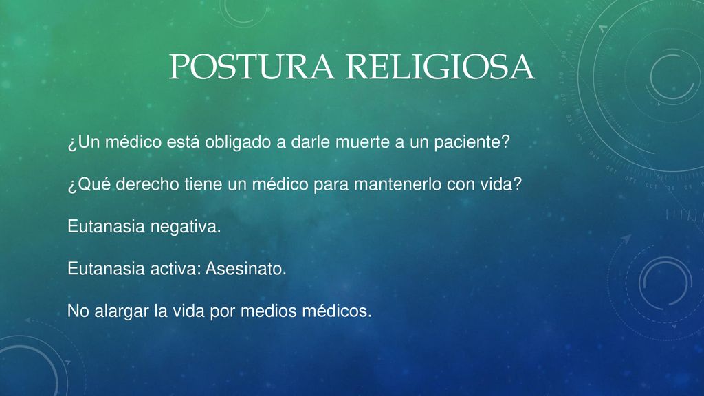 POSTURA RELIGIOSA ¿Un médico está obligado a darle muerte a un paciente ¿Qué derecho tiene un médico para mantenerlo con vida