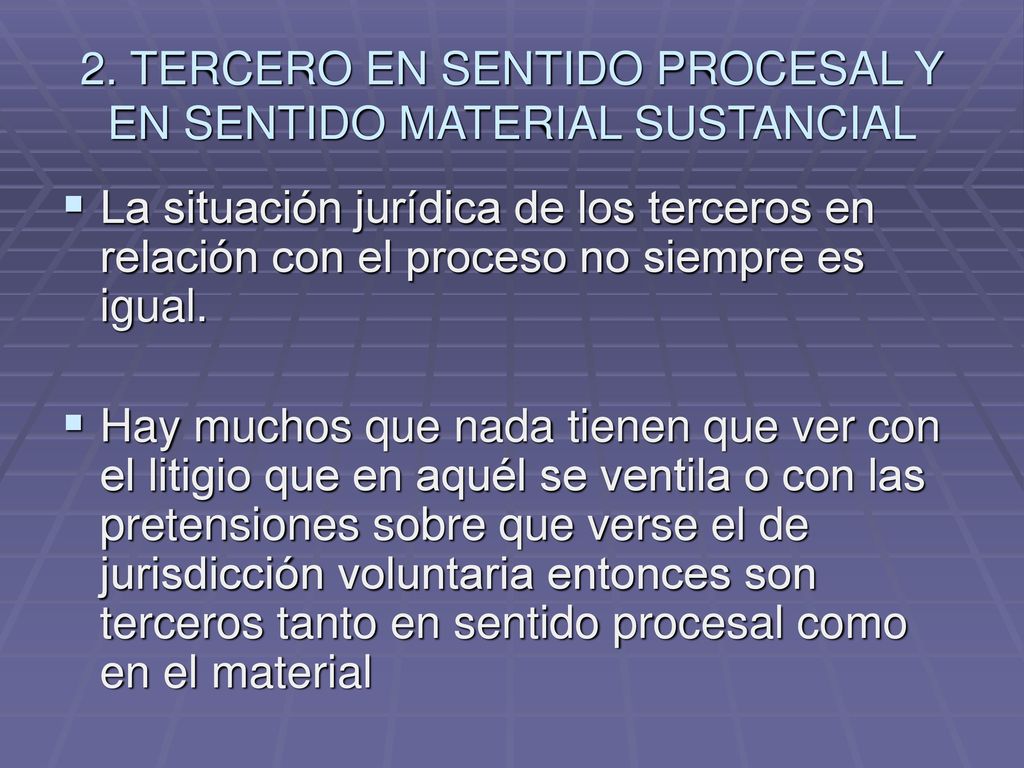 2. TERCERO EN SENTIDO PROCESAL Y EN SENTIDO MATERIAL SUSTANCIAL
