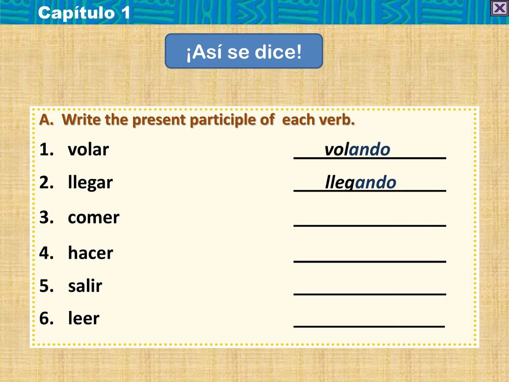 ¡Así se dice! volar volando llegar llegando comer hacer 5. salir