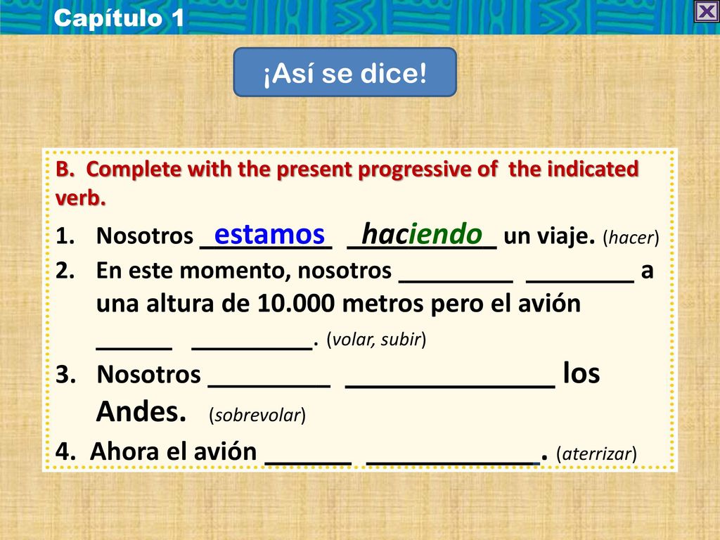 3. Nosotros los Andes. (sobrevolar) 4. Ahora el avión . (aterrizar)