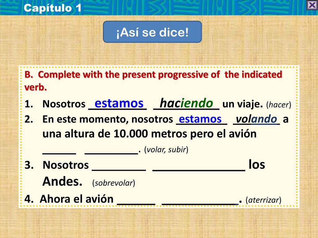 3. Nosotros los Andes. (sobrevolar) 4. Ahora el avión . (aterrizar)