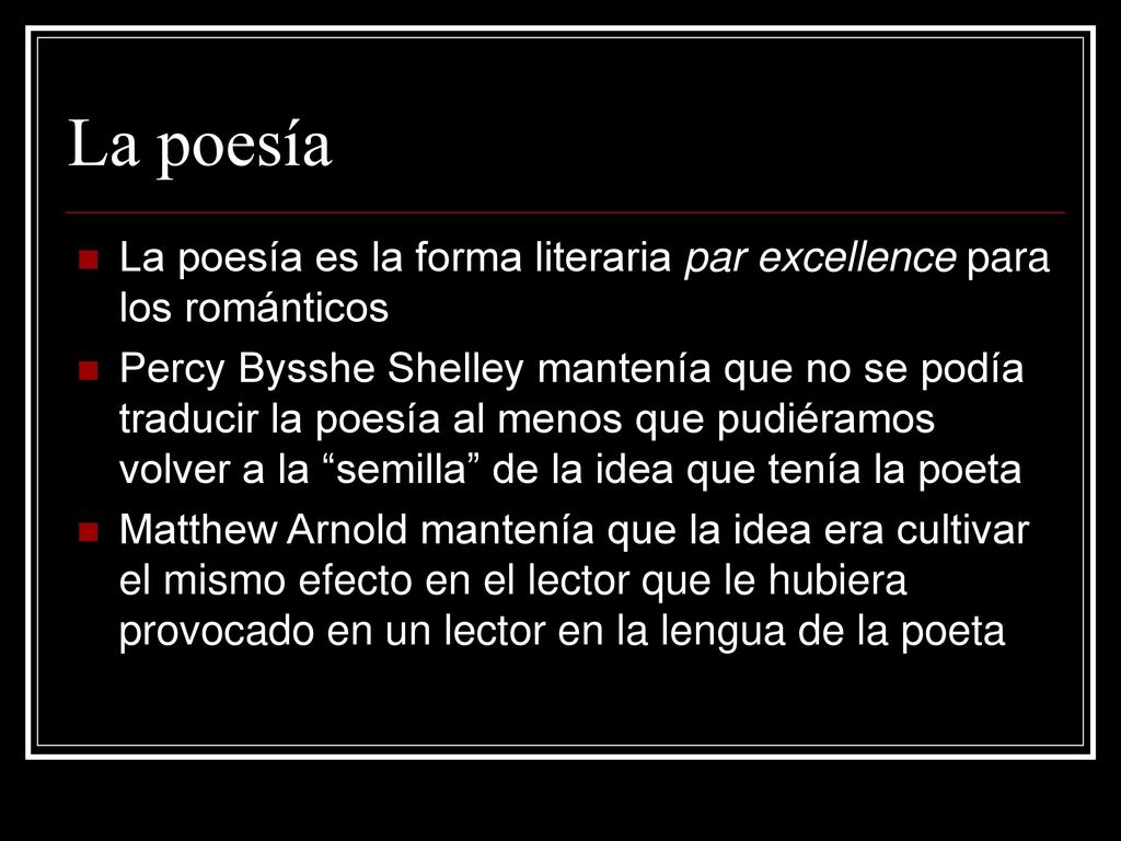 La poesía La poesía es la forma literaria par excellence para los románticos.