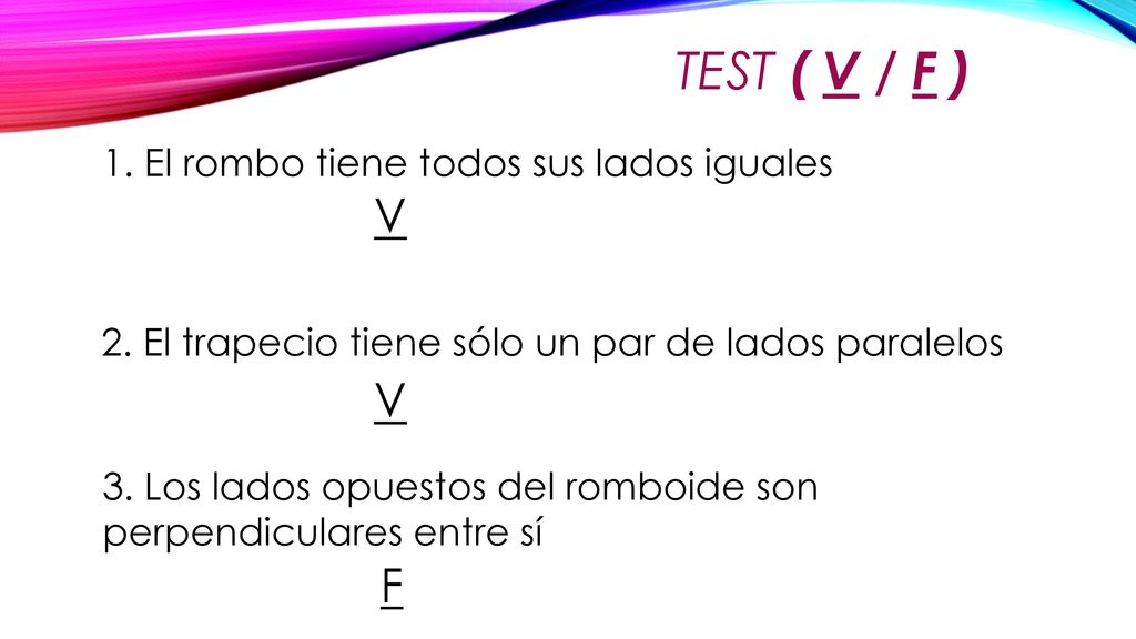 TEST ( V / F ) V V F 1. El rombo tiene todos sus lados iguales
