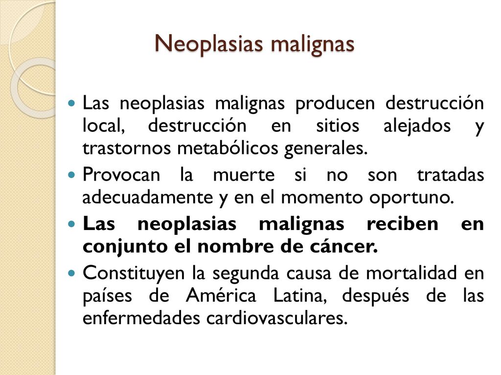 Neoplasias malignas Las neoplasias malignas producen destrucción local, destrucción en sitios alejados y trastornos metabólicos generales.