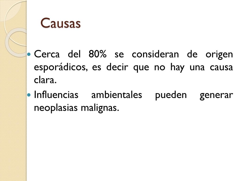 Causas Cerca del 80% se consideran de origen esporádicos, es decir que no hay una causa clara.