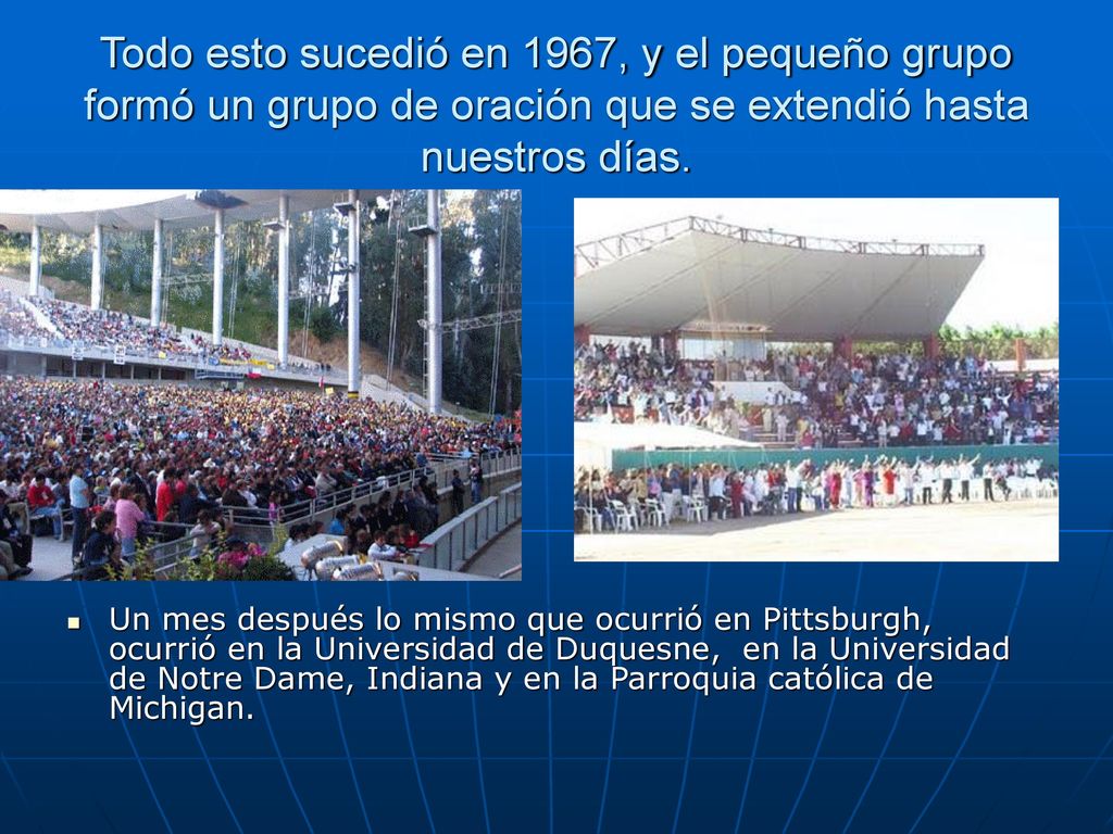 Todo esto sucedió en 1967, y el pequeño grupo formó un grupo de oración que se extendió hasta nuestros días.