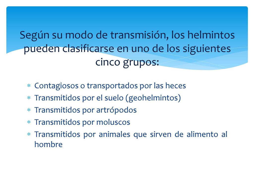 Según su modo de transmisión, los helmintos pueden clasificarse en uno de los siguientes cinco grupos: