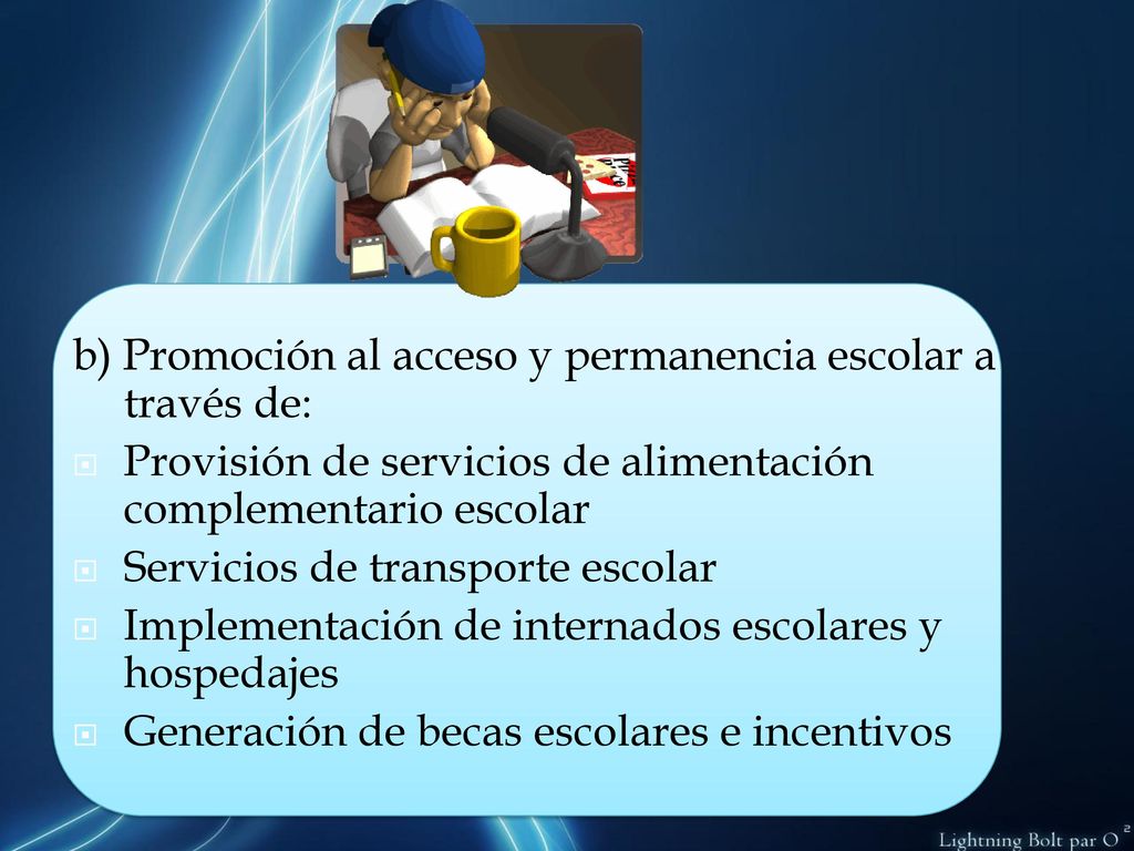 b) Promoción al acceso y permanencia escolar a través de: