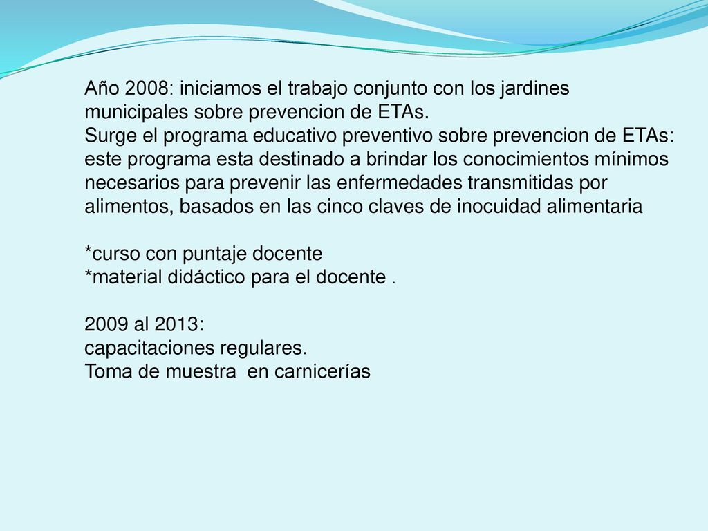 Año 2008: iniciamos el trabajo conjunto con los jardines municipales sobre prevencion de ETAs.