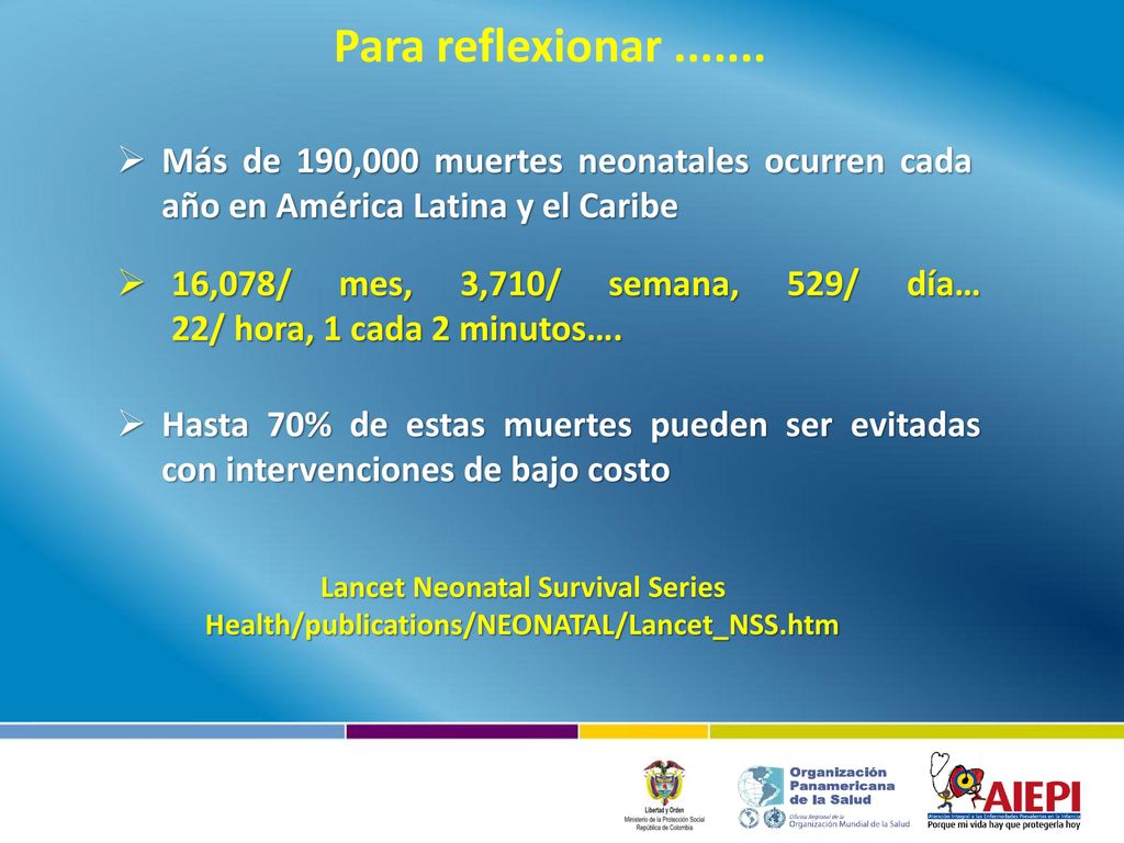 Para reflexionar Más de 190,000 muertes neonatales ocurren cada año en América Latina y el Caribe.