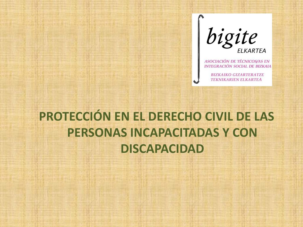 PROTECCIÓN EN EL DERECHO CIVIL DE LAS PERSONAS INCAPACITADAS Y CON DISCAPACIDAD