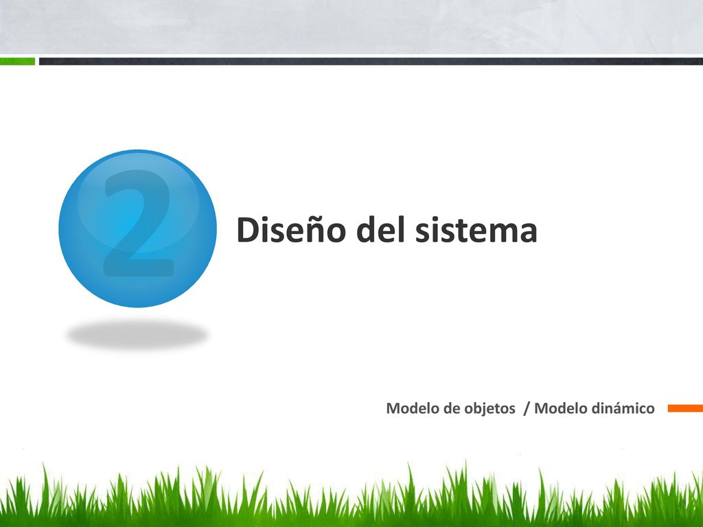 2 Diseño del sistema Modelo de objetos / Modelo dinámico